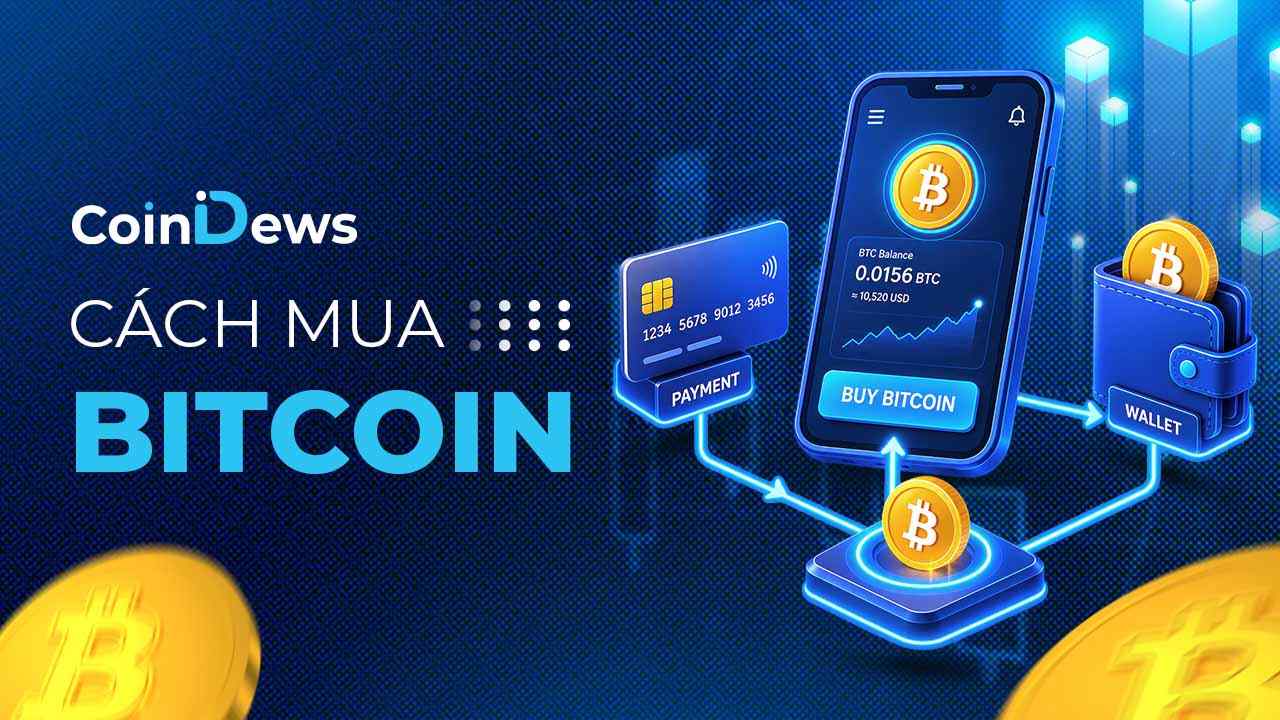 Cách mua Bitcoin 2026: Hướng dẫn mua BTC bằng VNĐ, USDT, Visa và trên Binance