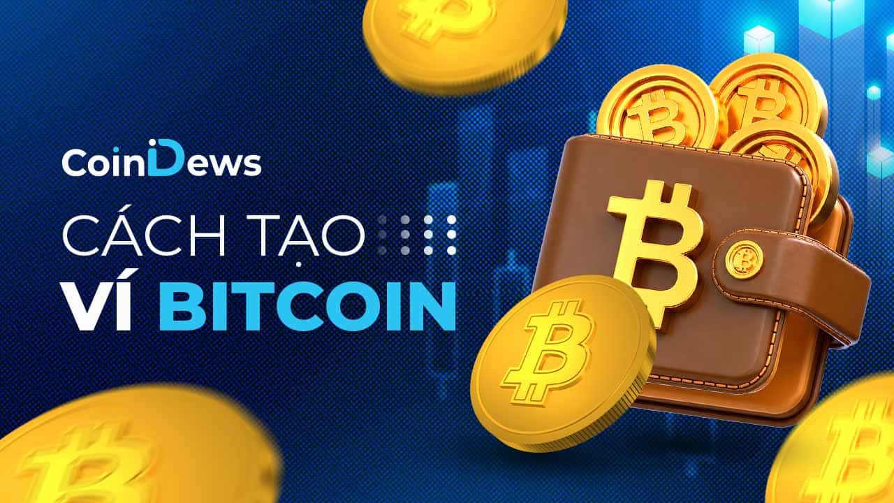 Hướng dẫn cách tạo ví Bitcoin: từng bước thiết lập và bảo mật dành cho người mới