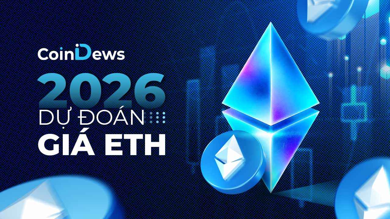 Dự đoán giá ETH 2026: Liệu Ethereum đã tạo đáy hay vẫn còn dư địa giảm?