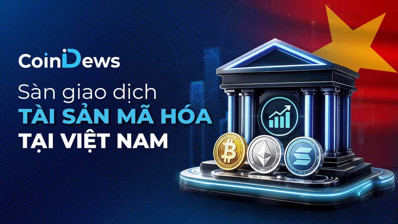 Toàn cảnh sàn giao dịch tài sản mã hóa tại Việt Nam: Xu hướng, thách thức và cơ hội đột phá 