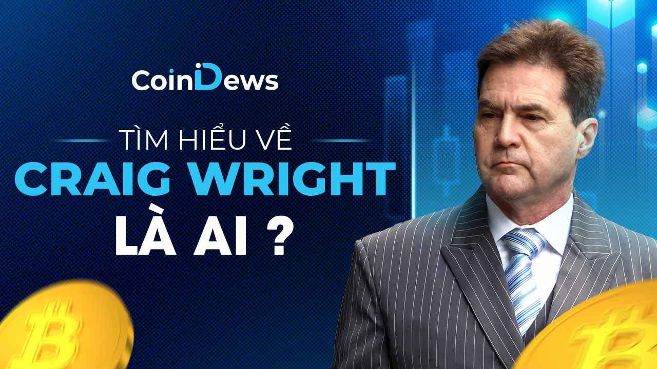 Craig Wright là ai? Tiểu sử và tranh cãi quanh người tự nhận là Satoshi Nakamoto