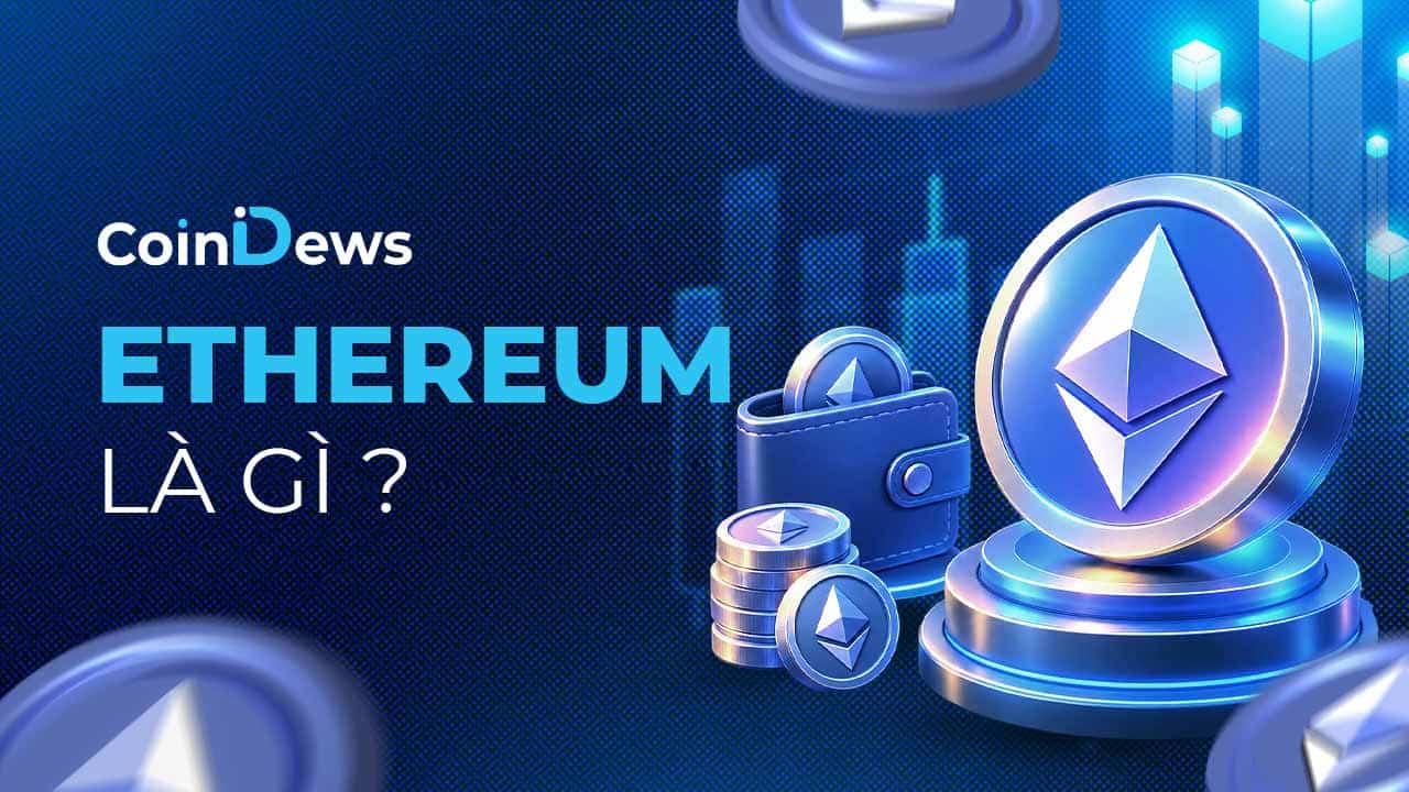 Ethereum là gì? Giới thiệu về blockchain Ethereum và đồng ETH